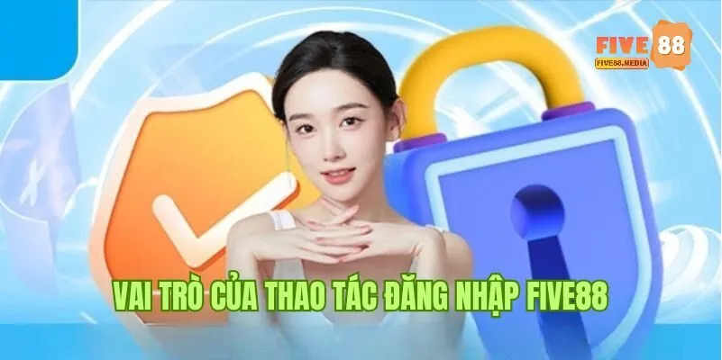 Đăng nhập Five88 hỗ trợ quá trình quản lý và nhận diện người dùng