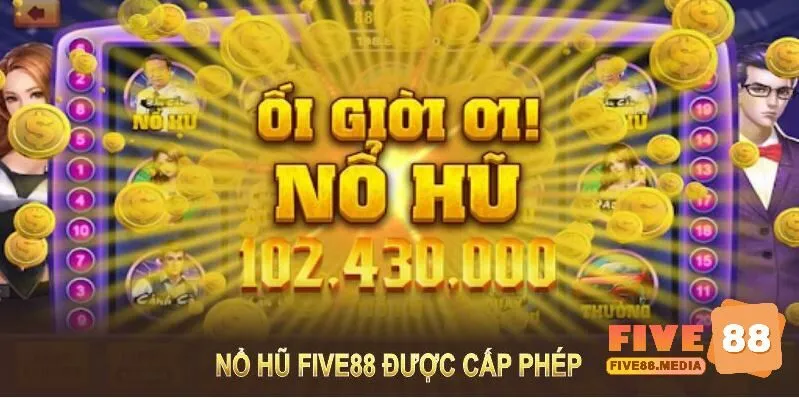 Nổ hũ Five88 được cấp phép, phát triển, cam kết công bằng minh bạch