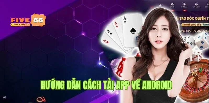 Tìm hiểu các bước tải app Five88 trên hệ điều hành Android