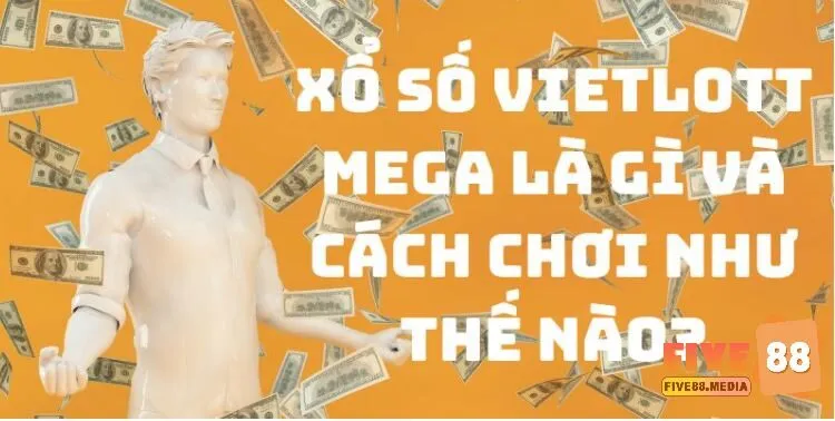Xổ số Vietlott Mega là gì?